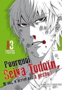 Pourquoi, Seiya Todo�n, 16 ans n'arrive pas � p�cho ? T.3