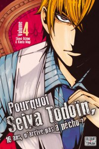 Pourquoi, Seiya Todo�n, 16 ans n'arrive pas � p�cho ? T.4