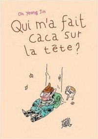 Qui m'a fait caca sur la t�te ?