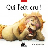 Qui l'e�t cru !