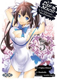 DanMachi - La L�gende des familias T.5