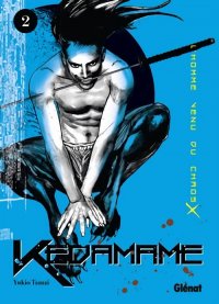 Kedamame, l'homme venu du chaos T.2