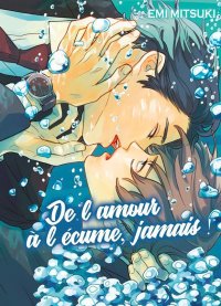 De l'amour � l'�cume, jamais !