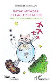 Hayao Miyazaki et l'acte cr�ateur