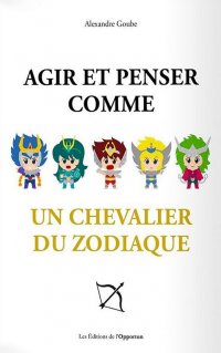 Agir et penser comme un Chevalier du Zodiaque