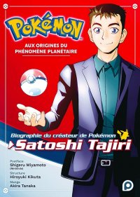 Pok�mon : Aux origines du ph�nom�ne plan�taire - Biographie du cr�ateur de Pok�mon, Satoshi Tajiri