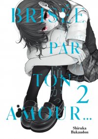 Bris�e par ton amour ... T.2
