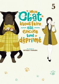 Mon chat � tout faire est encore tout d�prim� T.5