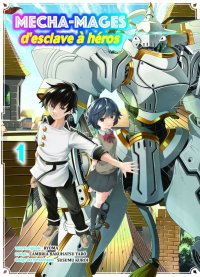 Mecha-mages d'esclave � h�ros T.1