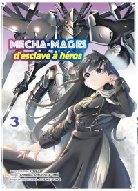 Mecha-mages d'esclave � h�ros T.3
