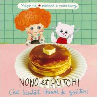 Nono et potchi - c'est bient�t l'heure du go�ter