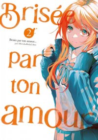 Bris�e par ton amour ... T.2