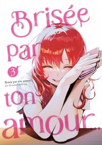 Bris�e par ton amour ... T.3