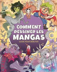 Comment dessiner les mangas - Guide pour d�buter