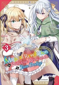 Magical revolution - la princesse r�incarn�e et la jeune prodige T.3