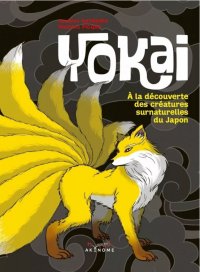 Yokai - � la d�couverte des cr�atures surnaturelles du Japon