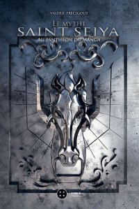 Le mythe Saint Seiya - Au panth�on du manga