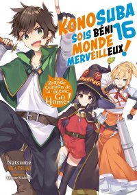 Konosuba - sois b�ni monde merveilleux - roman T.16