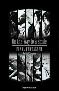 Final Fantasy VII : On the Way to a Smile