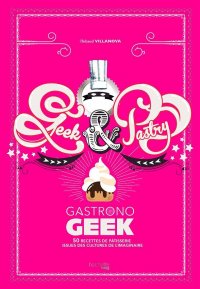 Gastrono Geek - Geek and Pastry