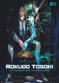 Rokudo Tosoki - le tournoi des six royaumes T.3 Rokudo Tosoki - le tournoi des six royaumes T.3