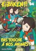Eiz�ken ! pas touche � nos anim�s T.4