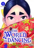 The World Is Dancing T.5 The World Is Dancing T.5