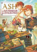 Ash - le Bâtisseur de civilisation T.7 Ash - le Bâtisseur de civilisation T.7