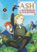 Ash - le Bâtisseur de civilisation T.8 Ash - le Bâtisseur de civilisation T.8
